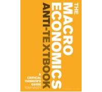 The Macroeconomics Anti-textbook