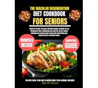 The Macular Degeneration Diet Cookbook For Seniors (Rita H. Dorsett Diet and Nutrition Cookbook Series)