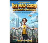The Mad Coder: Barry Bumblebee’s Impossible Inventions: A Humorous Sci-Fi Adventure About Artificial Intelligence, Friendship, and the Future of Humanity (The Barry Bumblebee Chronicles)