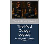 The Mad Dawgs Legacy: A Pendragon Men Tradition Story (Benjamin Trace Pendragon Jr. 3-book Series:the modern-day Lone Rangers, The Mad Dawg Leagcy, and, Benjamin Trace Pendragon Jr.:)