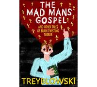 "The Mad Mans Gospel" and other tales of Brain Twisting terror (The Brain Twisting Tales Of Terror)
