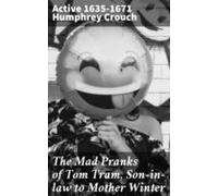 The Mad Pranks Of Tom Tram Son-in-law To Mother Winter (ebook)