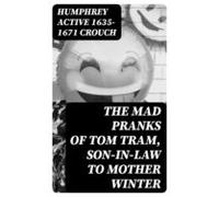 The Mad Pranks Of Tom Tram Son-in-law To Mother Winter (ebook)