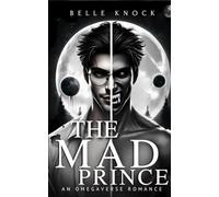 The Mad Prince: an Omegaverse Romance (Alpha Genesis: A Dark Sci Fi Romance Series)