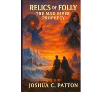 The Mad River Prophecy (Relics of Folly)
