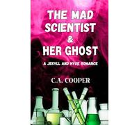 The Mad Scientist and Her Ghost: A Jekyll and Hyde Romance (Isadora Frankenstein)