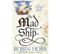 The Mad Ship: A Remarkable Epic Fantasy of Pirates and Magic: Book 2 (The Liveship Traders)