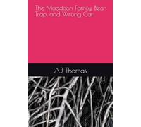 The Maddison Family, Bear Trap, and Wrong Car (Brandon Oregon)