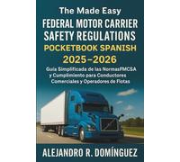 The Made Easy Federal Motor Carrier Safety Regulations Pocketbook Spanish 2025-2026: Guía Simplificada de las Normas FMCSA y Cumplimiento para Conductores Comerciales y Operadores de Flotas