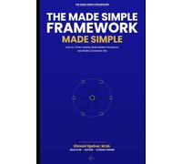The Made Simple Framework: How to Think Clearly, Make Better Decisions, and Build a Smarter Life (The Made Simple Framework: Clear thinking for complex systems.)