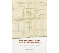 El loco y el saqueador de iglesias – Ley y conflicto en la Inglaterra de la Edad Moderna temprana