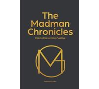 The Madman Chronicles: Hijack, Mastermind and Fugitive