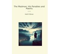 The Madman: His Parables and Poems (Classic Books)