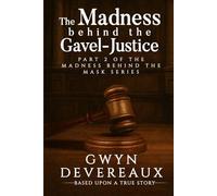 The Madness Behind the Gavel - Justice: Part II of the Madness behind the Mask series (Madness Series)