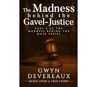 The Madness Behind the Gavel - Justice: Part II of the Madness behind the Mask series (Madness Series)