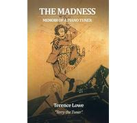 The Madness: Memoir of a Piano Tuner