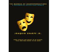 The Madness of SharpeProductions: A Documted Reflections Memoir