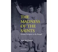 The Madness of the Saints: Ecstatic Religion in the Bengal