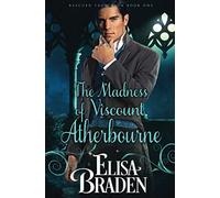 The Madness of Viscount Atherbourne: 1 (Rescued from Ruin)