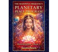 ‘The Madonna Frequency’ Planetary Peace Program (Biofields & Bliss Trilogy)