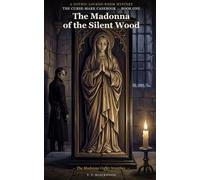The Madonna of the Silent Wood: A Gothic Locked-Room Mystery (The Curse-Mark Casebook)