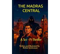THE MADRAS CENTRAL: A Sci - Fi Thriller