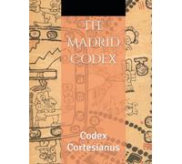 The Madrid Codex: Codex Cortesianus (Codex Collection)