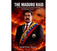 THE MADURO RAID: The Secret Operation That Shook Venezuela and Challenged a Regime (The Power Doctrine Series)