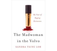 The Madwoman in the Volvo: My Year of Raging Hormones