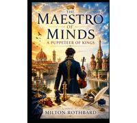 The Maestro of Minds: A Puppeteer of Kings