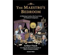The Maestro's Bedroom: A Hilarious Look at the Love Lives of Classical Composers: Unveiling the Romantic Escapades of Music's Greatest Geniuses
