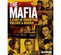 The Mafia: A Story of Corruption, Violence and Murder