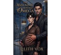 The Mafia Alpha’s Hostage Omega: A MM Dark Mafia Omegaverse Romance: 4 (The Omegas of Crime City)