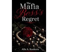 THE MAFIA BOSS'S REGRET: A story of love, betrayal, and the price of pride