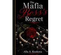 THE MAFIA BOSS'S REGRET: A story of love, betrayal, and the price of pride