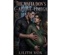 The Mafia Don’s Captive Omega: A MM Mafia Omegaverse Mpreg Romance (Omegas of Dark Heir Empire)