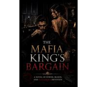 The Mafia King's Bargain: A Novel of Power, Blood, and Dangerous Devotion (The Ember & Crown Series)