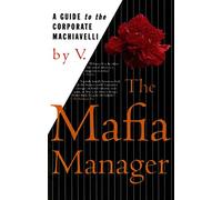The Mafia Manager: A Guide to the Corporate Machiavelli (Thomas Dunne Book S.)
