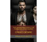 The Mafia Princess & The Forbidden Bodyguard: Caged Desire (Empire of Blood)