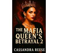 The Mafia Queen's Betrayal 2: A Dark Mafia Romance of Revenge, Power, and a Ruthless Betrayal (Crowned by Betrayal)