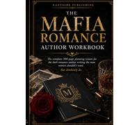 The Mafia Romance Author Workbook: The Complete Novel Planning System for Dark Romance Writers | Plot Beats, Character Bible, Trope Vault, Crime Timeline & 75 Hooks