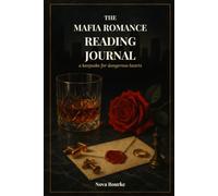 The Mafia Romance Reading Journal: A Book Tracker & Reading Log for Mafia Romance Readers - 50 Book Logs with Trope Trackers, Spice Ratings & a Book Boyfriend Hall of Fame