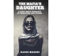 The Mafia’s Daughter: A Dark Mafia Romance of Obsession, Power, and Dangerous Love