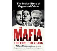 The Mafia: The First 100 Years: The Inside Story of Organised Crime