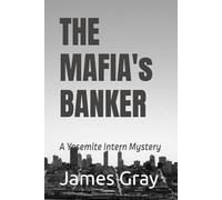 The Mafia's Banker, A Yosemite Intern Mystery