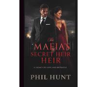 The Mafia's Secret Heir: A Legacy of Love and Betrayal