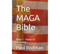 The MAGA Bible: Book 1 -- Tenets of Greatness