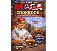 The MAGA Cookbook: 30 Authentic American Recipes from the Heartland