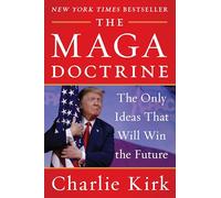 The MAGA Doctrine: The Only Ideas That Will Win the Future