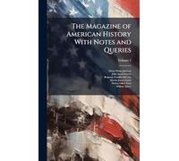 The Magazine of American History With Notes and Queries
